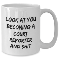 Load image into Gallery viewer, Funny Court Reporter Gifts for Men, White Coffee Mug, &#39;Look At You Becoming A Court Reporter And Shit&#39;, Father&#39;s Day Unique Gifts from Family - Additional
