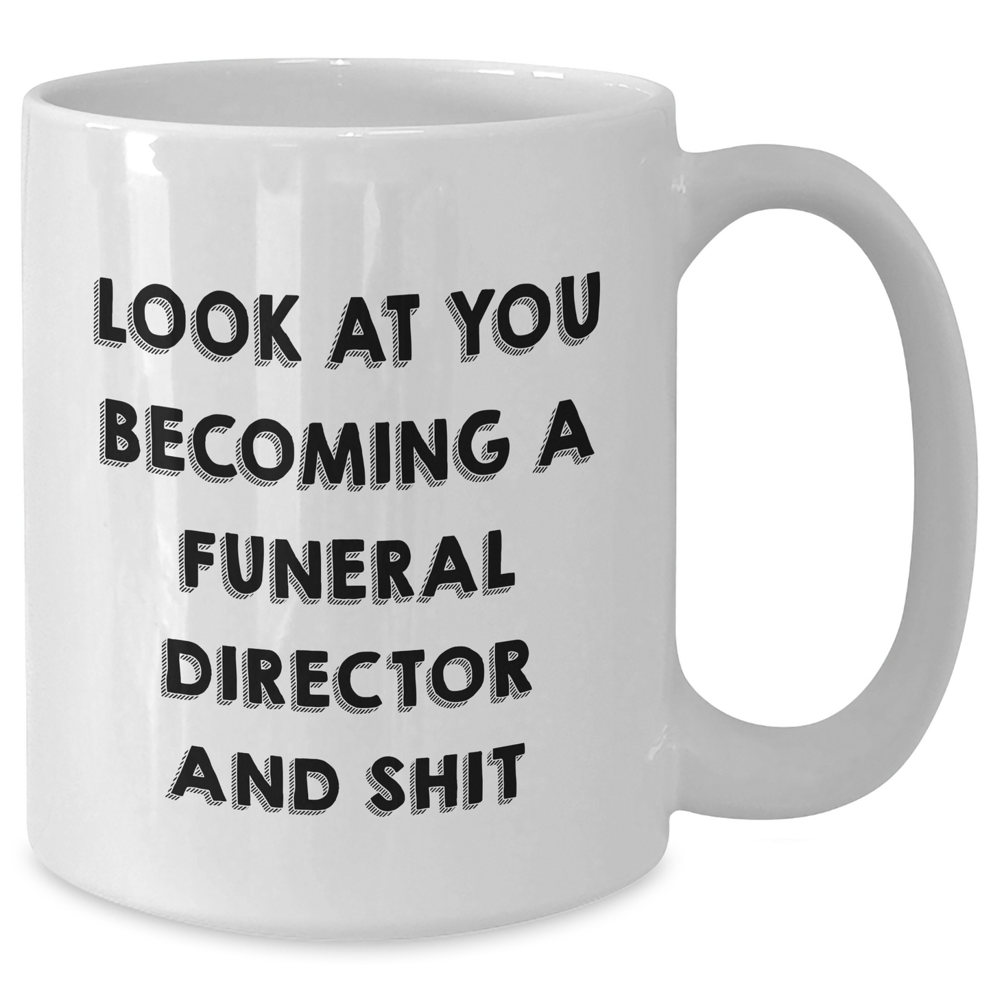Funny Gifts for Funeral Directors from Friends - 'Look At You Becoming A Funeral Director And Shit' Quote on White Coffee Mug for Graduation - Additional