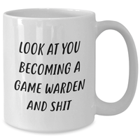 Load image into Gallery viewer, Funny Game Warden Gifts, White Coffee Mug for Men, &#39;Look At You Becoming A Game Warden And Shit&#39; Quote, Gifts from Friends, Family, or Coworkers for Father&#39;s Day - Additional

