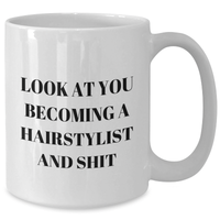 Load image into Gallery viewer, Funny Hairstylist Gifts for Her - White Coffee Mug, Look At You Becoming A Hairstylist And Shit, Graduation Unique Gifts from Friends, Family, Coworkers, Gifts for Hairstylist - Additional
