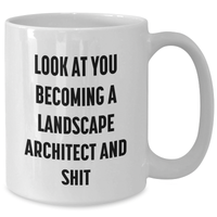 Load image into Gallery viewer, Funny Landscape Architect Gifts, White Coffee Mug for Mom&#39;s Day, &#39;Look At You Becoming A Landscape Architect And Shit&#39; Quote, Gifts from Family to Landscape Architect, Unique Gifts for Her - Additional
