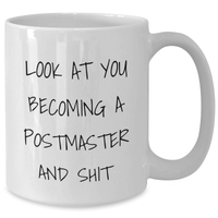 Load image into Gallery viewer, Funny Postmaster Gifts for Women Friends Coworkers Family - &#39;Look At You Becoming A Postmaster And Shit&#39; White Coffee Mug, Graduation Unique Gifts from Friends, Family, or Coworkers - Additional
