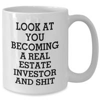 Load image into Gallery viewer, Funny Real Estate Investor Gifts for Mom - White Coffee Mug, &#39;Look At You Becoming A Real Estate Investor And Shit&#39; Quote, Gifts from Men to Women, Family and Friends for Mother&#39;s Day - Additional
