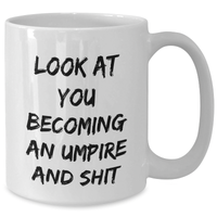 Load image into Gallery viewer, Funny Umpire Gifts, Umpire White Coffee Mug, Look At You Becoming An Umpire And Shit, Gifts from Friends, Gifts for Umpire - Additional
