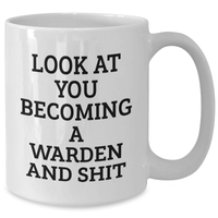 Load image into Gallery viewer, Funny Warden Gifts, White Coffee Mug for Graduation with &#39;Look At You Becoming A Warden And Shit&#39; Quote, Gifts from Friends for Warden - Additional
