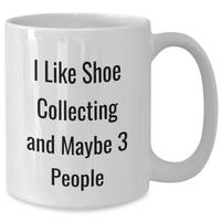 Load image into Gallery viewer, Shoe Collecting Gifts from Friends, Funny Quote for Shoe Enthusiasts, White Coffee Mug for Graduation, Gifts for Shoe Collectors - Additional
