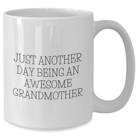 Load image into Gallery viewer, Funny Grandmother Gifts from Men - White Coffee Mug with &#39;Just Another Day Being An Awesome Grandmother&#39; Quote for Mother&#39;s Day - Additional

