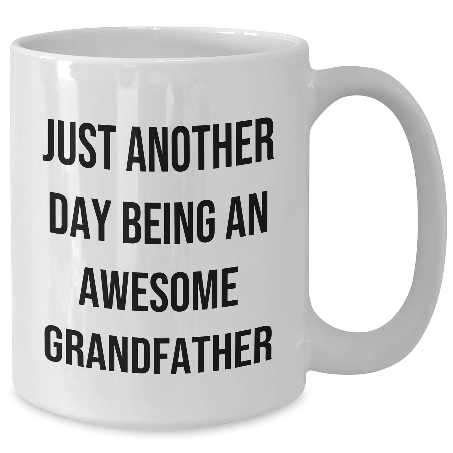 Funny Grandfather Gifts - Just Another Day Being An Awesome Grandfather White Coffee Mug for Dad, Perfect for Graduation, Gifts from Family, and More - Additional