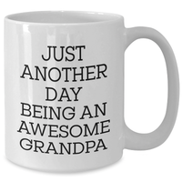 Load image into Gallery viewer, Funny Grandpa Gifts, Just Another Day Being Awesome White Coffee Mug for Graduation, Gifts from Family, Perfect for Grandpa, 11oz or 15oz - Additional
