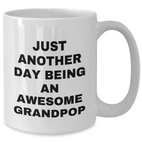 Load image into Gallery viewer, Funny Grandpop Gifts for Men, White Coffee Mug with Quote &#39;Just Another Day Being An Awesome Grandpop&#39;, Unique Graduation Gifts from Family and Friends - Additional
