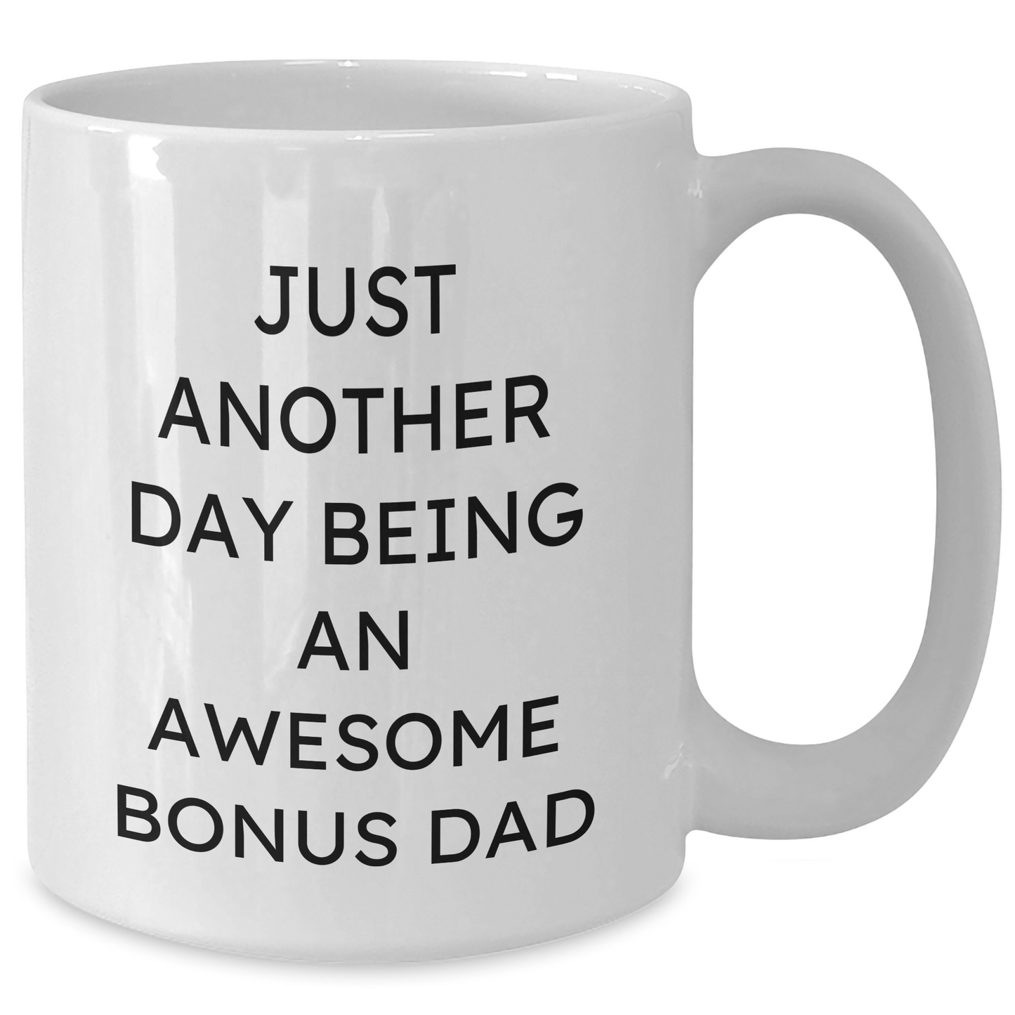 Funny Bonus Dad Gifts for Men, White Coffee Mug with Inspirational Quote, 11oz or 15oz Capacity, Graduation Unique Gifts from Family, Friends to Men, 'Just Another Day Being An Awesome Bonus Dad' - Additional
