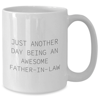 Load image into Gallery viewer, Father-in-law Awesome Quote White Coffee Mugs, Gifts from Family to, Just Another Day Being, Graduation Unique Gifts for Men - Additional
