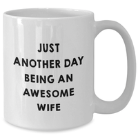 Load image into Gallery viewer, Just Another Day Being An Awesome Wife Funny White Coffee Mug Gifts from Men to Wife for Graduation - Additional
