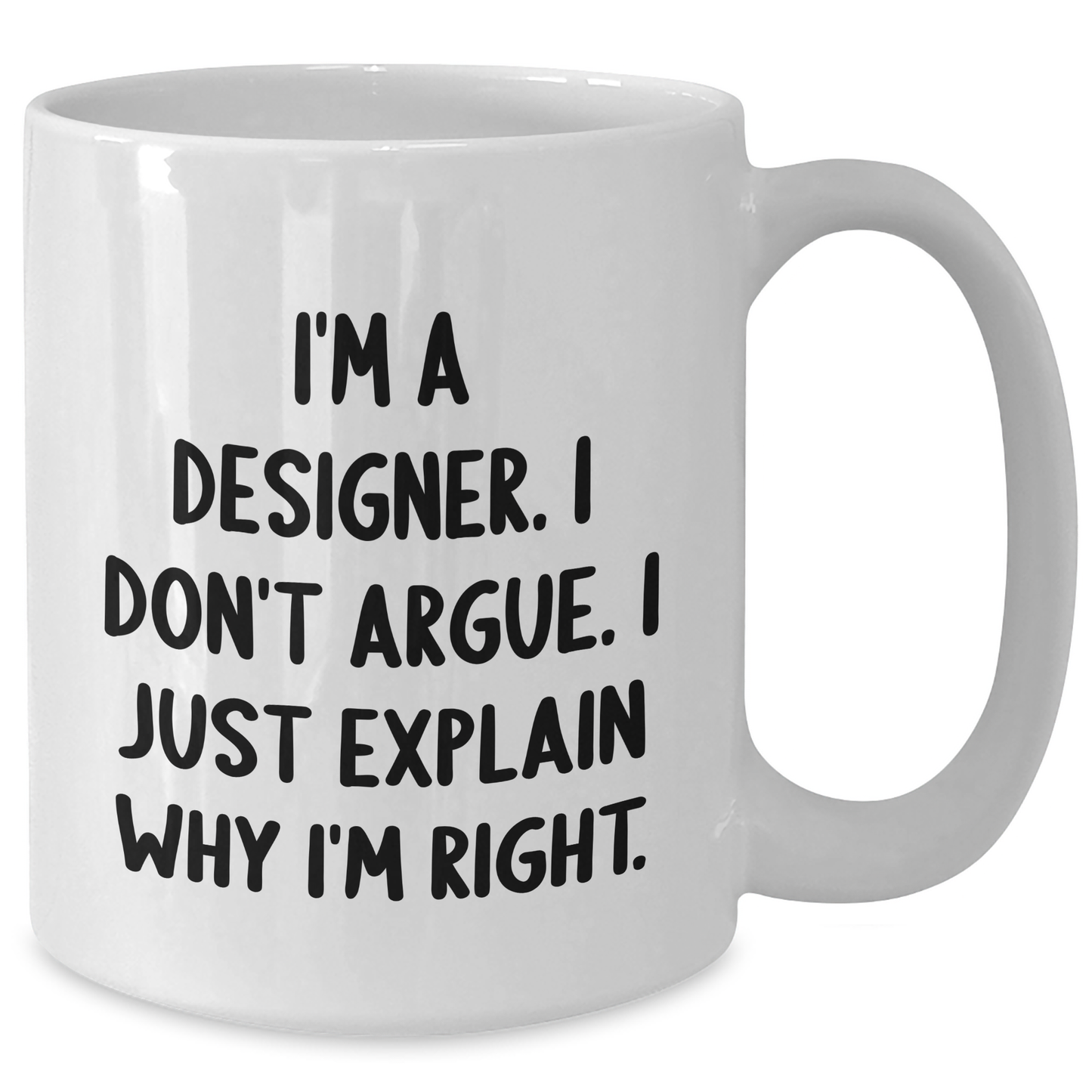 Designer Gifts from Friends and Family - Funny Quote White Coffee Mug, 11oz or 15oz Capacity, Ceramic, Microwave, Dishwasher Safe for Graduation - Additional