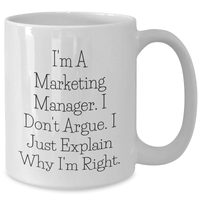 Load image into Gallery viewer, Funny Marketing Manager Gifts - I&#39;m Right White Coffee Mug for Graduation, Gifts from Friends, Coworkers, Family - Additional
