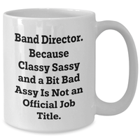 Load image into Gallery viewer, Funny Band Director Gifts from Friends - Classy Sassy and a Bit Fearlessy White Coffee Mug for Graduation - Additional
