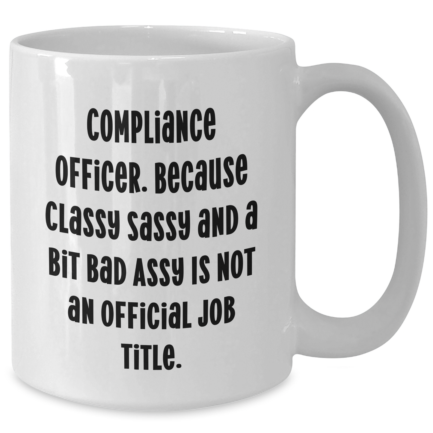 Compliance Officer Gifts, Funny Quote White Coffee Mug, 11oz or 15oz Capacity, Ceramic, Microwave, Dishwasher Safe, Graduation Unique Gifts from Family, Friends, Coworkers - Additional