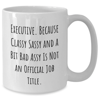 Load image into Gallery viewer, Executive Gifts from Friends, Funny Quote Coffee Mug for Men, Gifts for Executive, White Ceramic 11oz or 15oz, Graduation Unique Gifts - Additional
