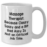 Load image into Gallery viewer, Massage Therapist Funny Quote Mugs, Gifts from Friends for Massage Therapist, Graduation Unique Gifts, White 11oz/15oz Ceramic Coffee Mugs, Classy Sassy A Bit Fearlessy Not Official Job Title - Additional
