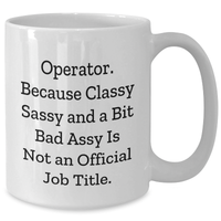 Load image into Gallery viewer, Operator Gifts, Funny White Coffee Mug, Gifts from Friends, Operator Appreciation Graduation Unique Gifts - Additional

