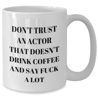 Load image into Gallery viewer, Funny Actor Gifts for Him or Her - White Coffee Mug with &#39;Don&#39;t Trust...&#39; - Additional
