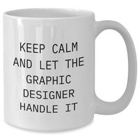 Load image into Gallery viewer, Graphic Designer&#39;s Humor: &#39;Keep Calm And Let The Graphic Designer Handle It&#39; White Mug Gifts from Family to Graphic Designer on Mother&#39;s Day - Additional
