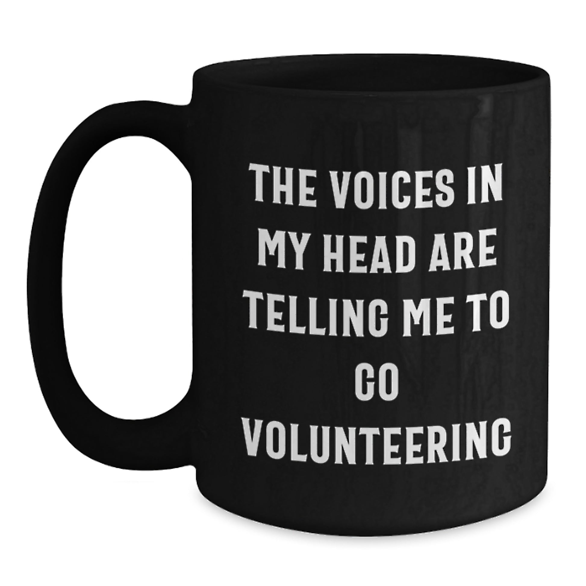 Funny Volunteering Gifts for Men, Women, Friends - Black Coffee Mug Quote 'The Voices In My Head Are Telling Me To Go Volunteering' Birthday Unique - Main