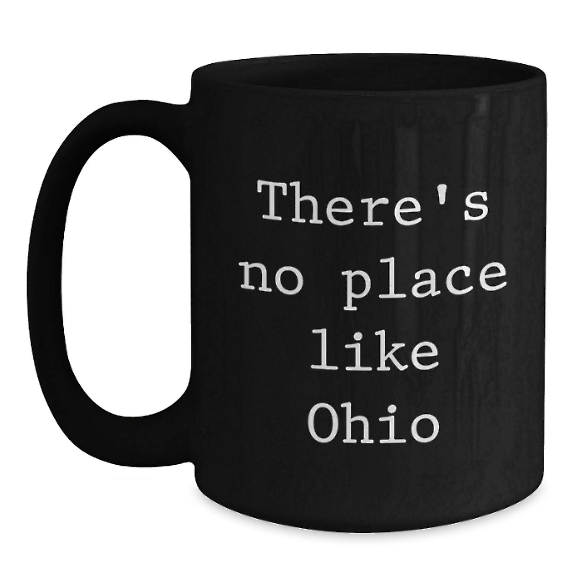 Unique Ohio Black Coffee Mugs Funny Quote Gifts for Men from Family - There's No Place Like Ohio - Main