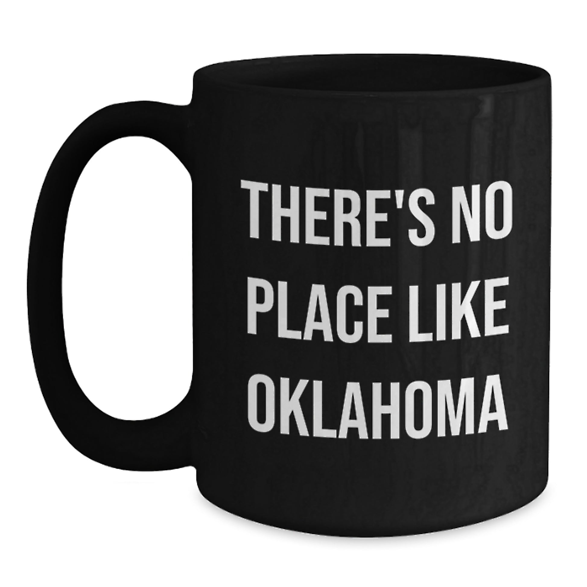 Oklahoma Black Coffee Mug, Funny Quote 'There's No Place Like Oklahoma' Gifts from Friends for Graduation - Main