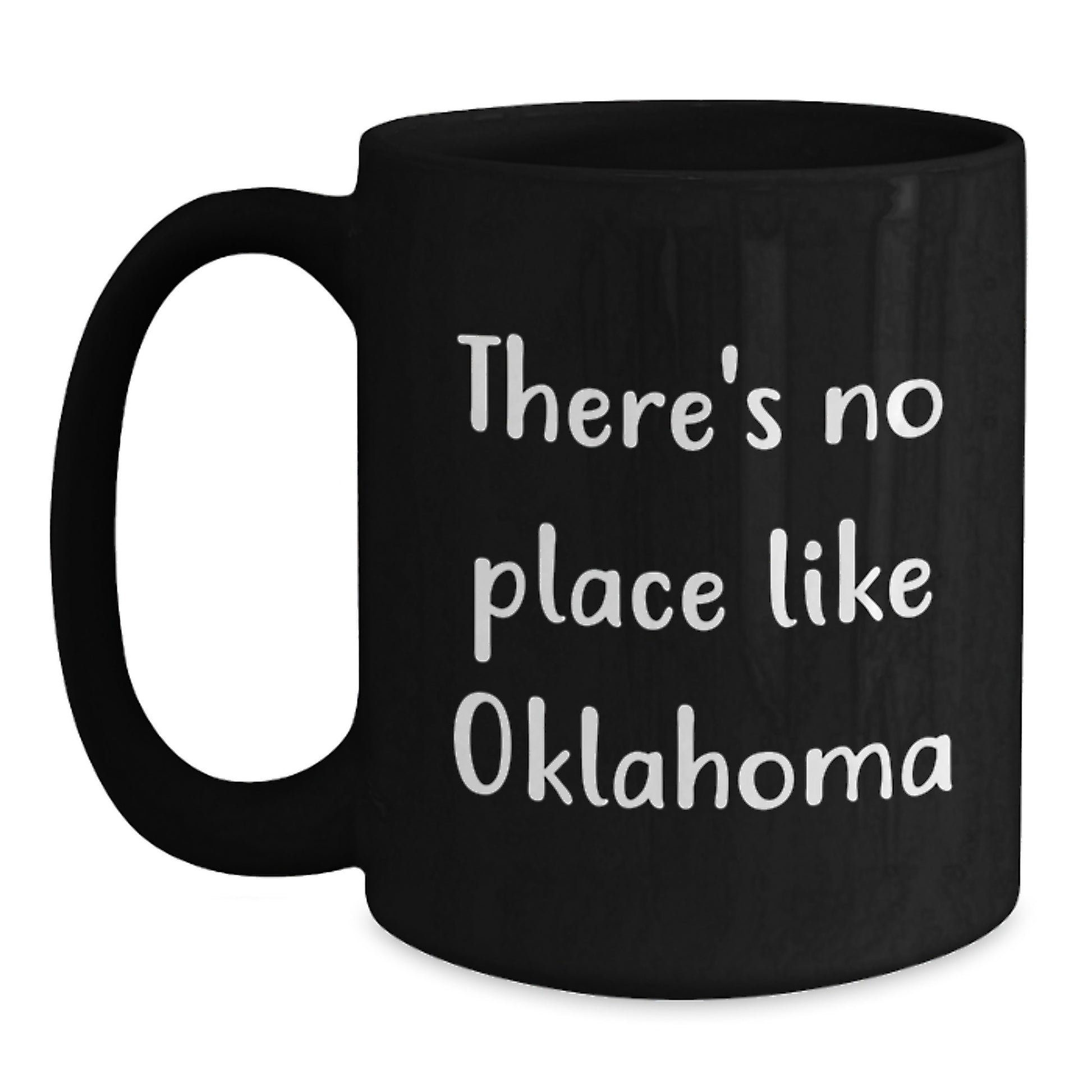 Graduation Gifts from Friends in Oklahoma, Cute Black Coffee Mug - There's No Place Like 'Oklahoma' - Funny Quote Gifts for Oklahoma Men - Unique Oklahoma Black Coffee Mug - Main