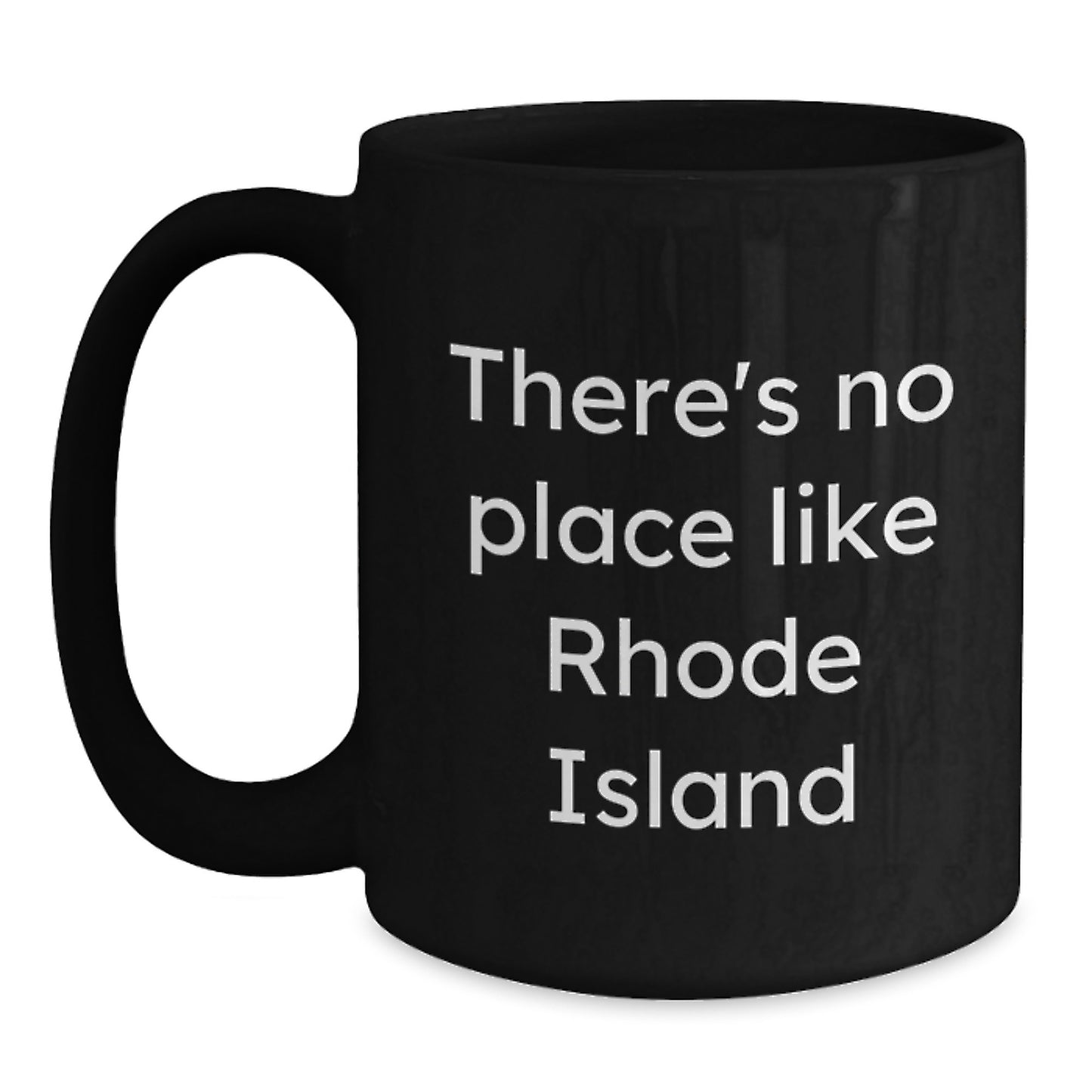 Funny Black Coffee Mug Gifts from Friends to Rhode Island Graduates There's No Place Like Rhode Island - Main