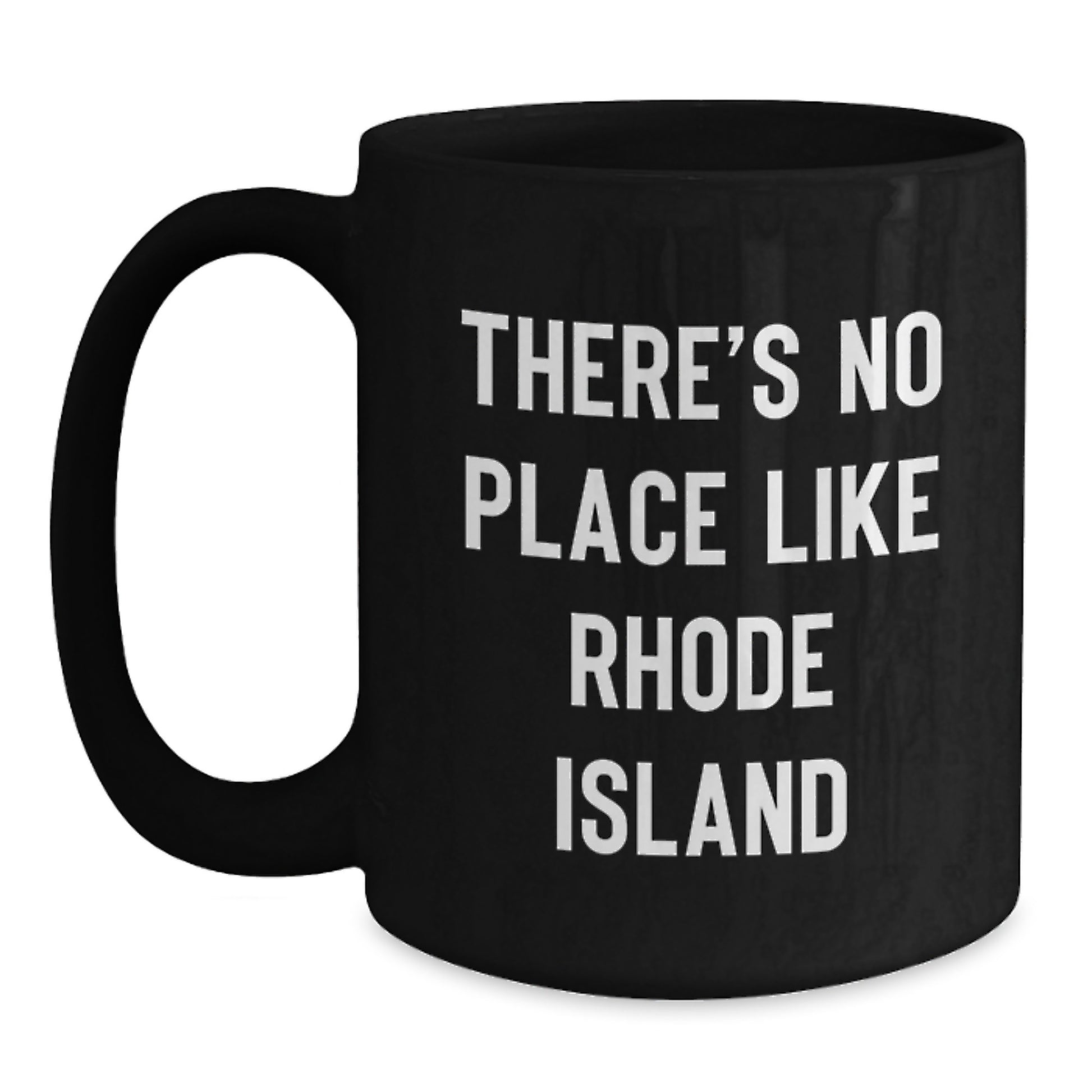Rhode Island Black Coffee Mugs - Funny Quote Gifts for Men from Women - No Place Like Home Graduation Unique Gifts - Main