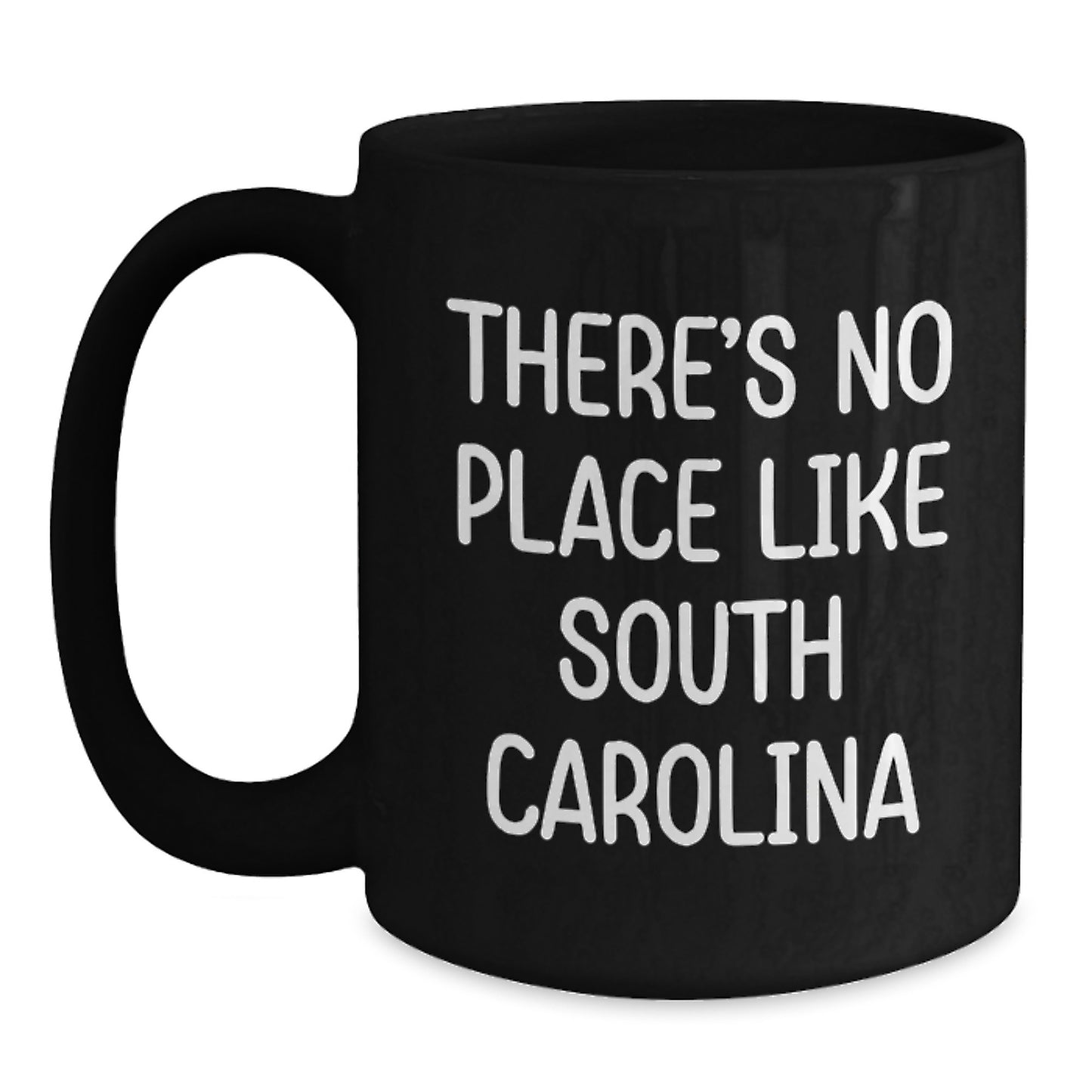 South Carolina Inspirational Mugs Gifts from Friends for South Carolina Lovers Black Coffee Mug There's No Place Like South Carolina - Main