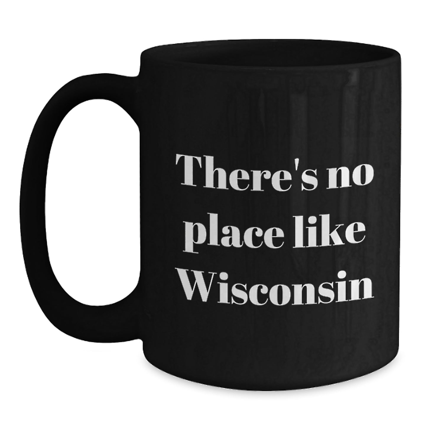 Wisconsin Gifts from Family or Friends - Funny 'There's No Place Like Wisconsin' Black Coffee Mug for Graduation - Main