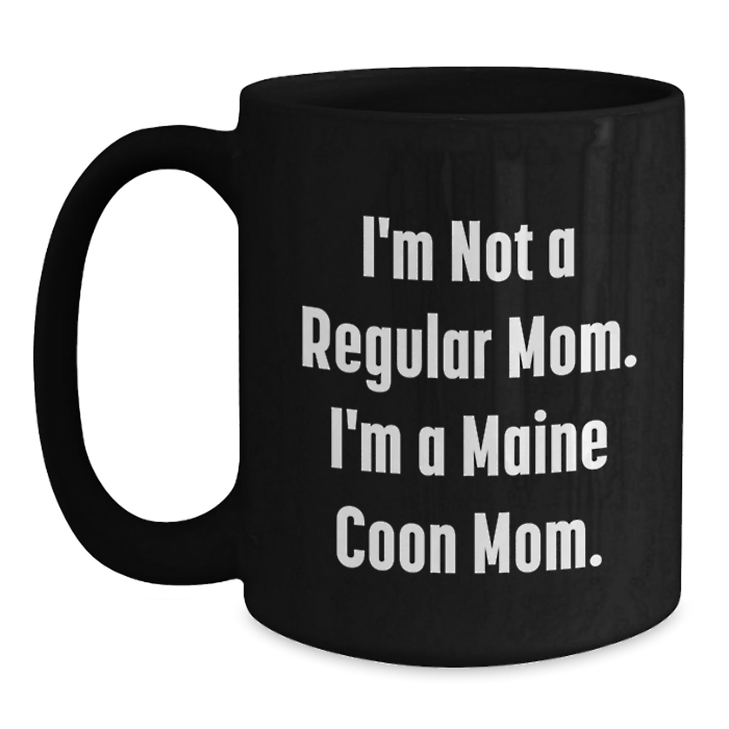 Funny Gift for Maine Coon Cat Lovers, Black Coffee Mug with I'm Not A Regular Mom, Graduation Unique Gifts from Friends, Family to Maine Coon Cat Enthusiast, Black Coffee Mug for Women, Men, Family - Main