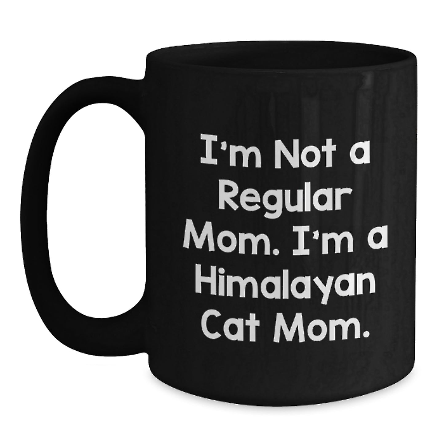 Funny Himalayan Cat Mom Gifts for Women, Black Coffee Mug with I'm Not A Regular Mom. I'm A Himalayan Cat Mom. Quote, Perfect for Graduation - Main