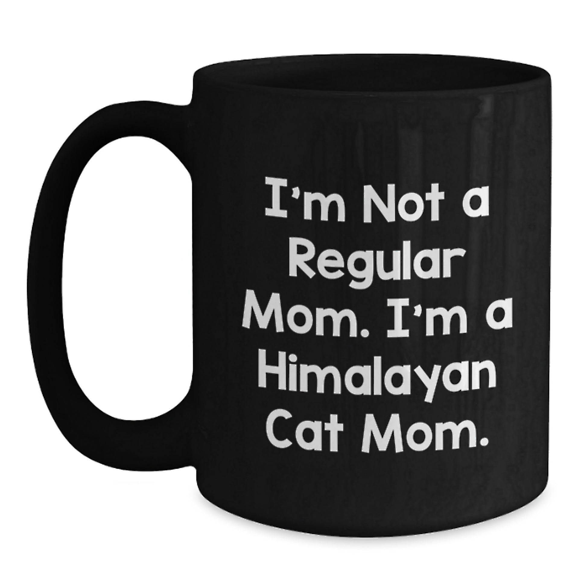 Funny Himalayan Cat Mom Gifts for Women, Black Coffee Mug with I'm Not A Regular Mom. I'm A Himalayan Cat Mom. Quote, Perfect for Graduation - Main