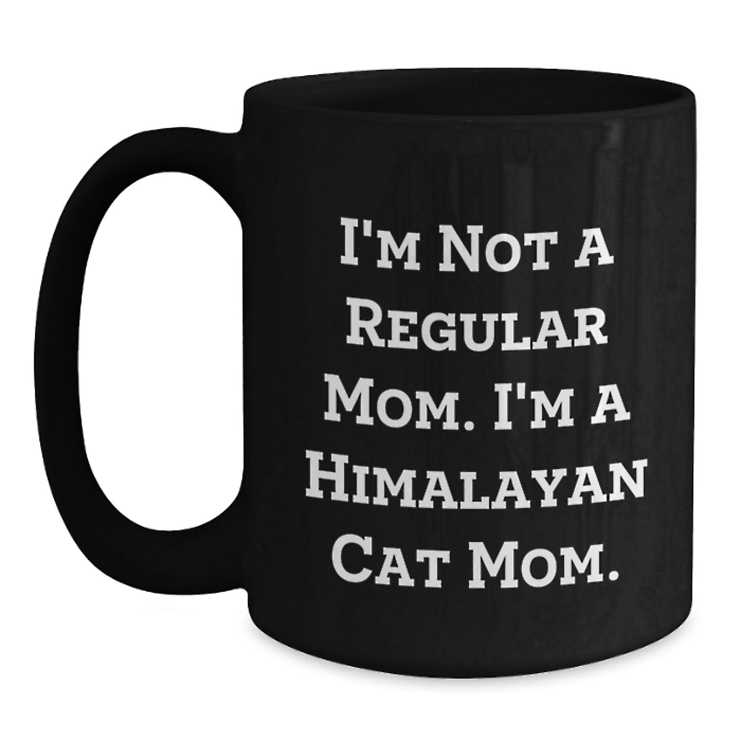 Funny Himalayan Cat Gifts from Mom, Black Coffee Mug for Himalayan Cat Mom, I'm Not A Regular Mom. I'm A Himalayan Cat Mom. Graduation Unique Gifts for Men Women Friends Family - Main