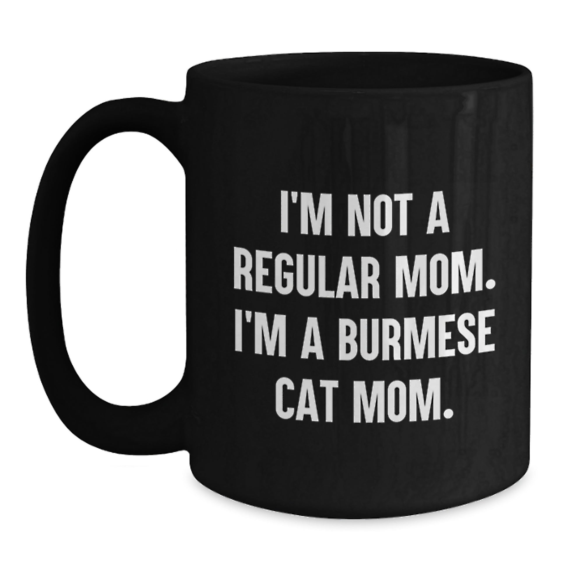 Burmese Cat Mom Funny Black Coffee Mug Gifts from Mom to Daughter Graduation Unique Gifts - Main