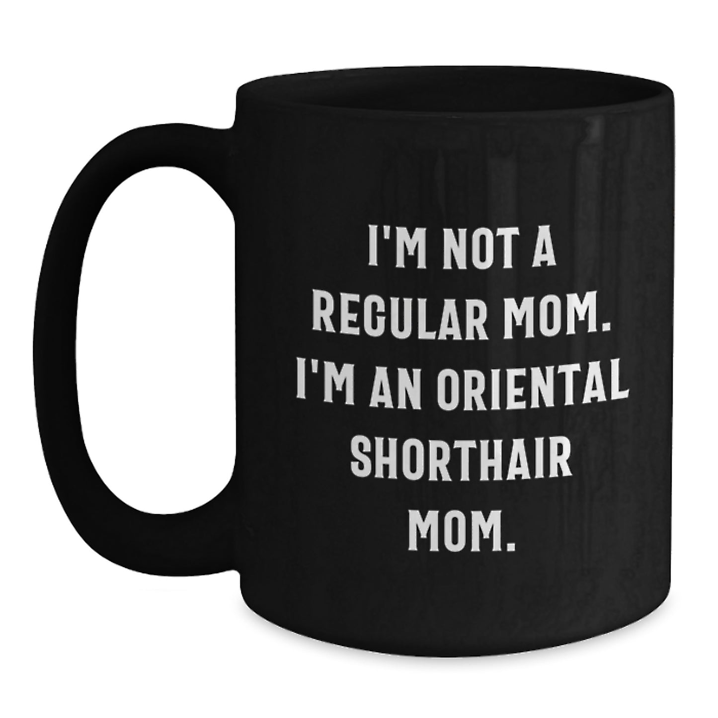 Funny Oriental Shorthair Cat Mom Gifts, Black Coffee Mugs for Friends, Unique Graduation Unique Gifts from Mom for Her - Main