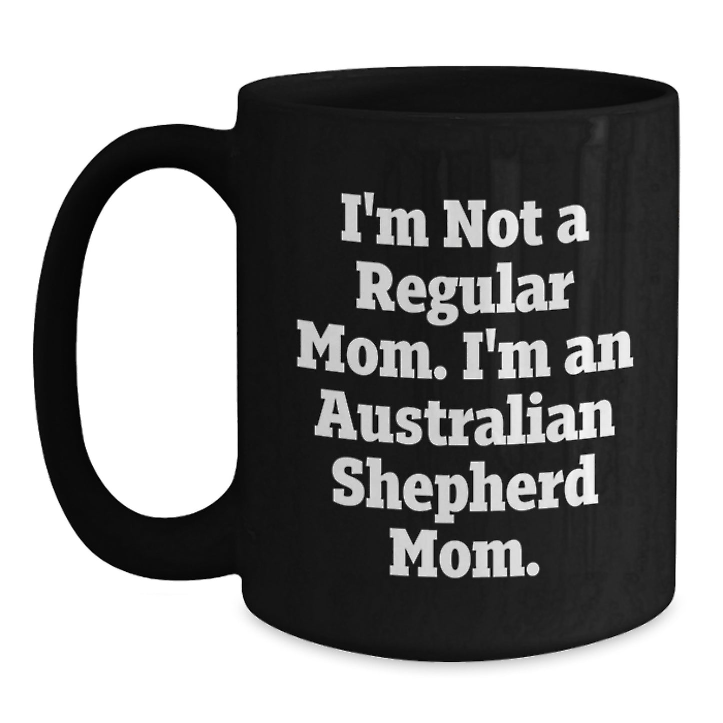 Funny Australian Shepherd Dog Gifts for Mom, Unique Black Coffee Mugs for Women, Valentine's Unique Gifts from Family to Australian Shepherd Lover - Main