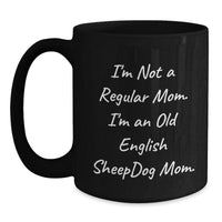 Load image into Gallery viewer, Funny Old English SheepDog Mom Gifts for Old English SheepDog Lovers, Black Coffee Mug 11oz or 15oz - Main
