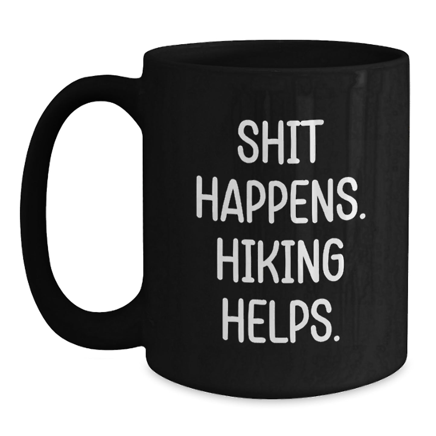 Hiking Friends Funny Gift Black Coffee Mug, Hiking Enthusiast Valentine's Unique Gifts from Men to Women, Shit Happens. Hiking Helps. Black Ceramic Mug - Main