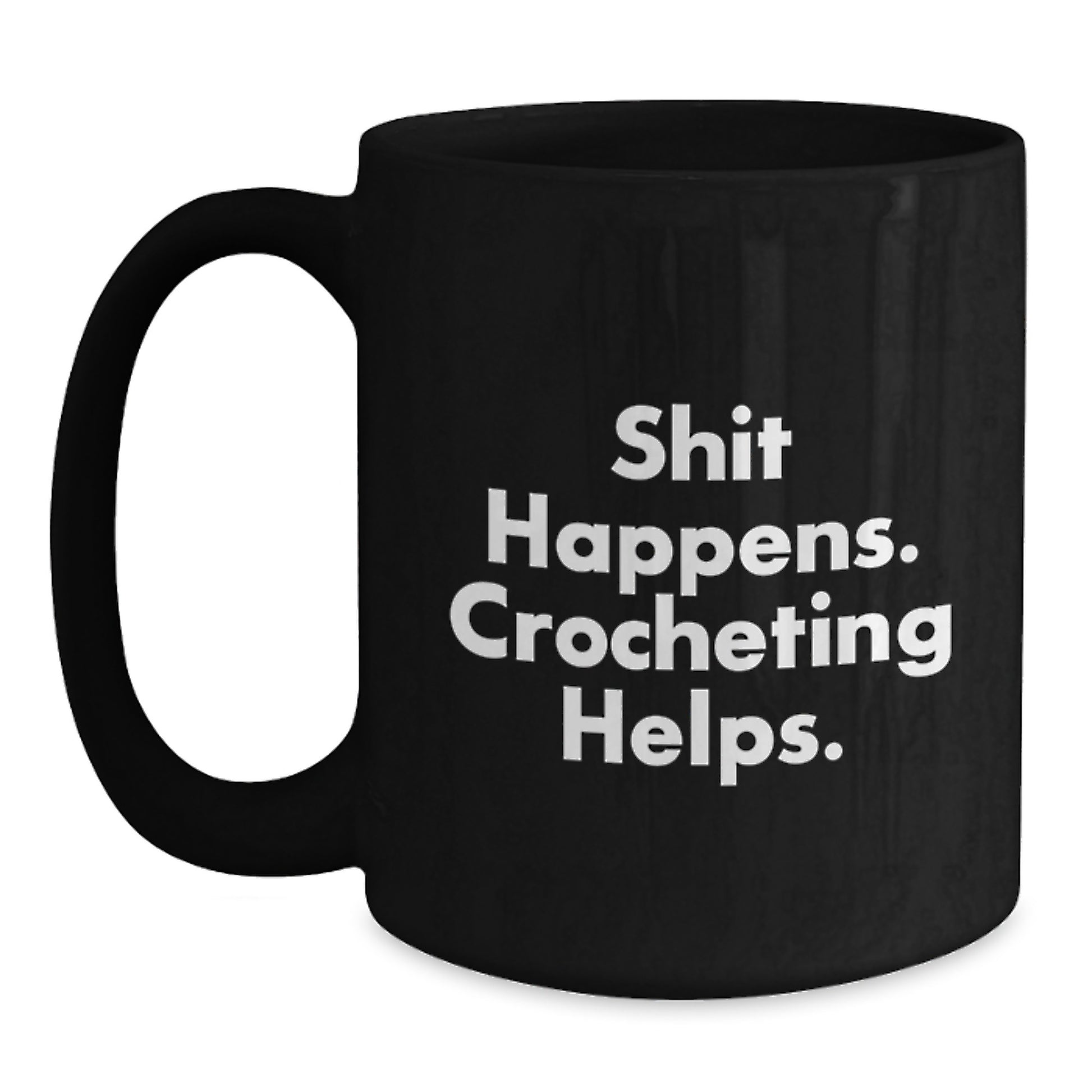 Funny Crocheting Gifts for Crocheting Lovers, Black Coffee Mug, Shit Happens. Crocheting Helps. from Family - Main