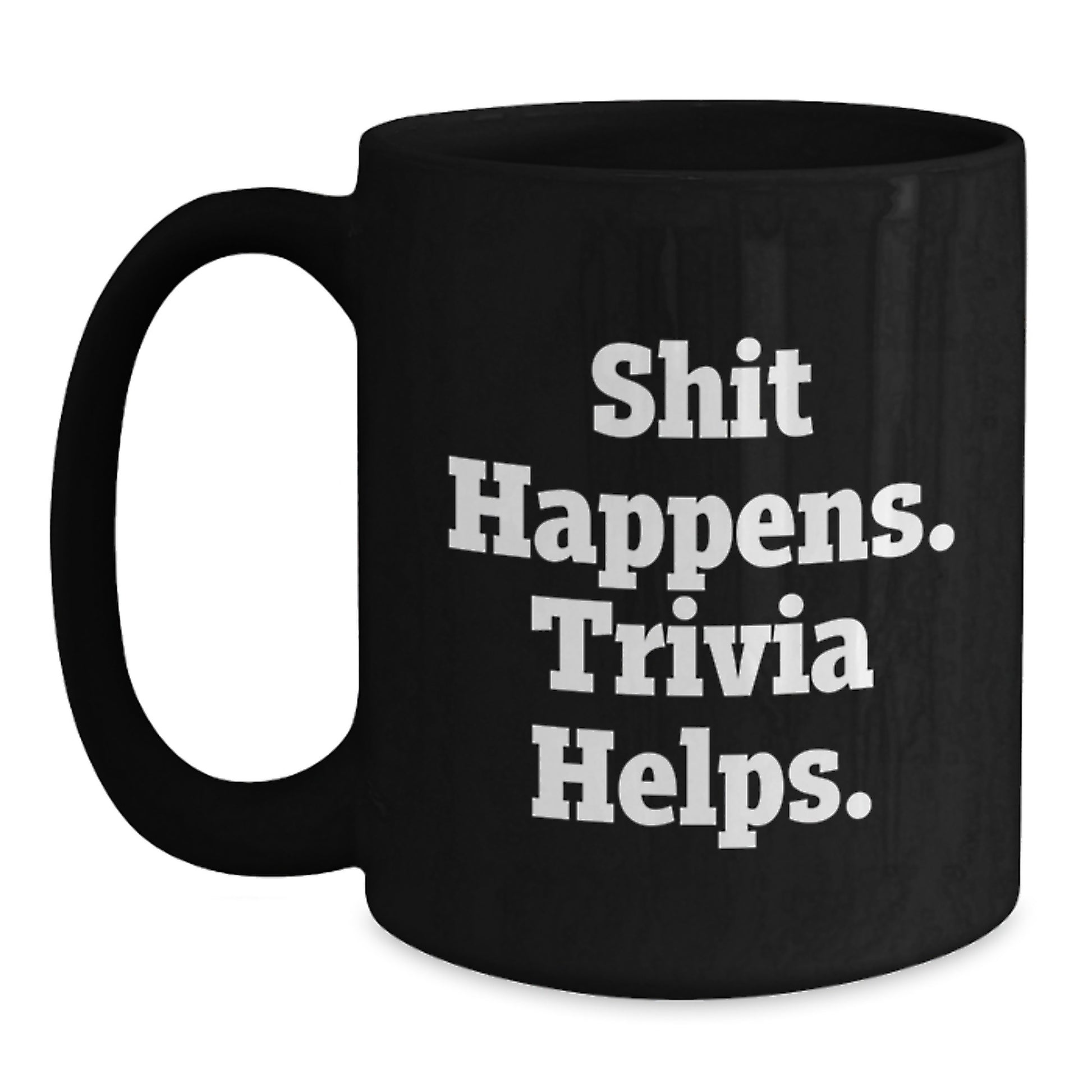 Funny Trivia Gifts from Friends for Graduation Unique Trivia Lovers, Black Coffee Mug, Shit Happens. Trivia Helps. - Main