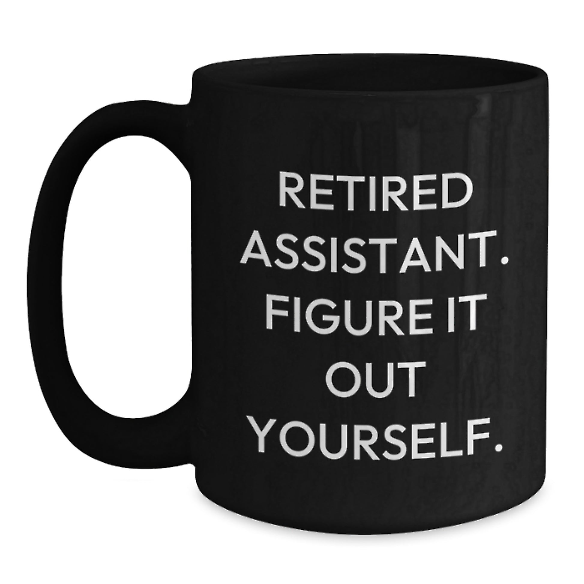 Graduation Gifts for Assistant Funny Quote Black Coffee Mug, Gifts from Friends, Family, Coworkers, Men, Women - Main