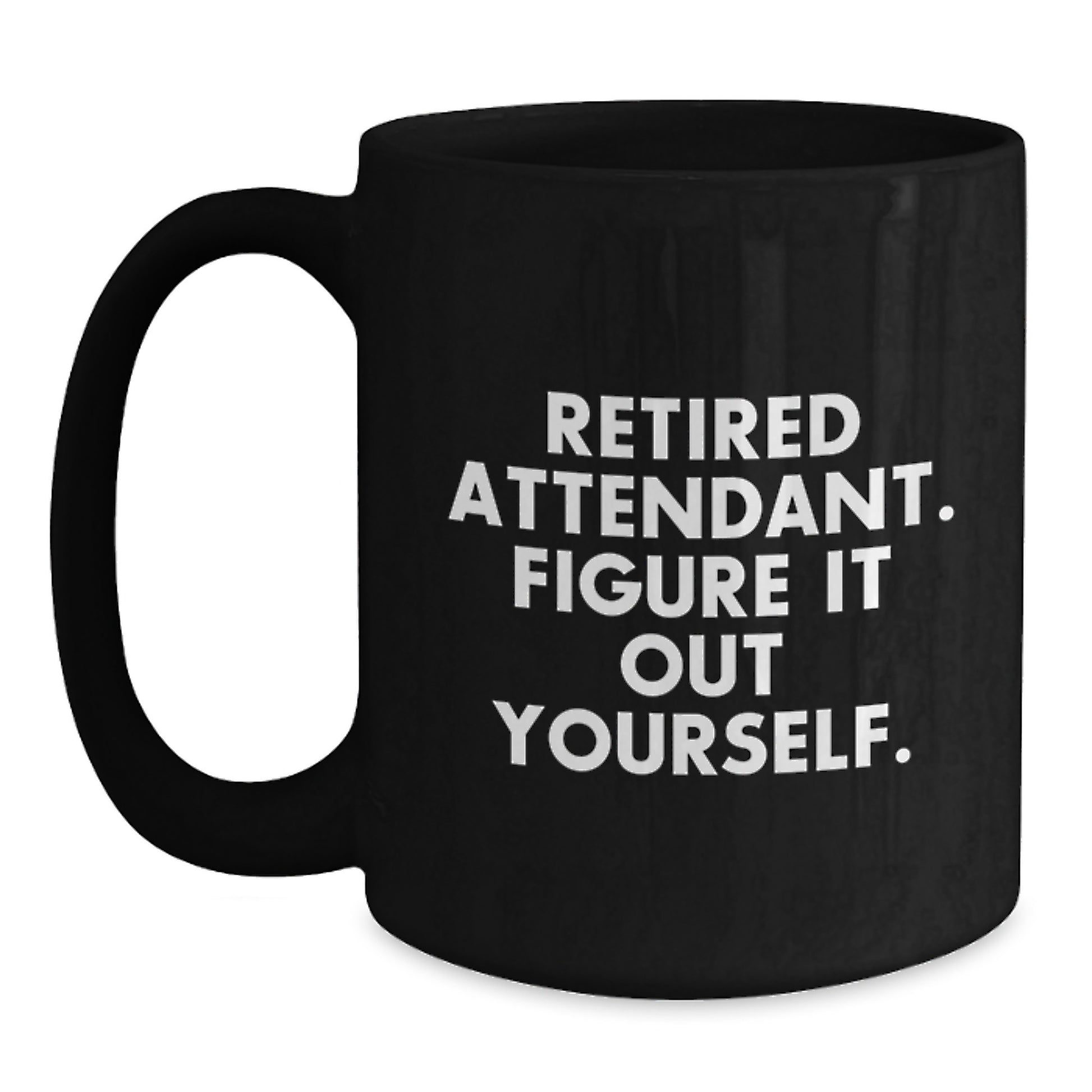 Funny Attendant Gifts for Men, Black Coffee Mug, Retired Attendant Figure It Out Yourself, Graduation Unique Gifts from Family - Main