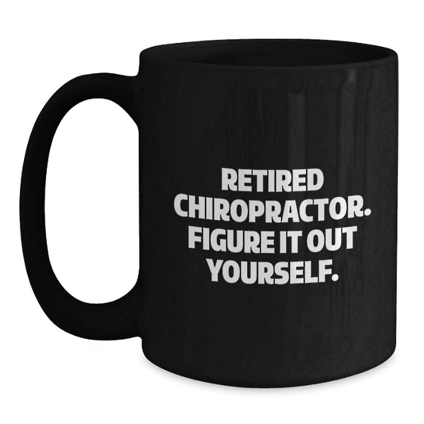 Chiropractor Humor Black Coffee Mug, Gifts for Men from Chiropractor, Funny Quote 'Figure It Out Yourself' - Main