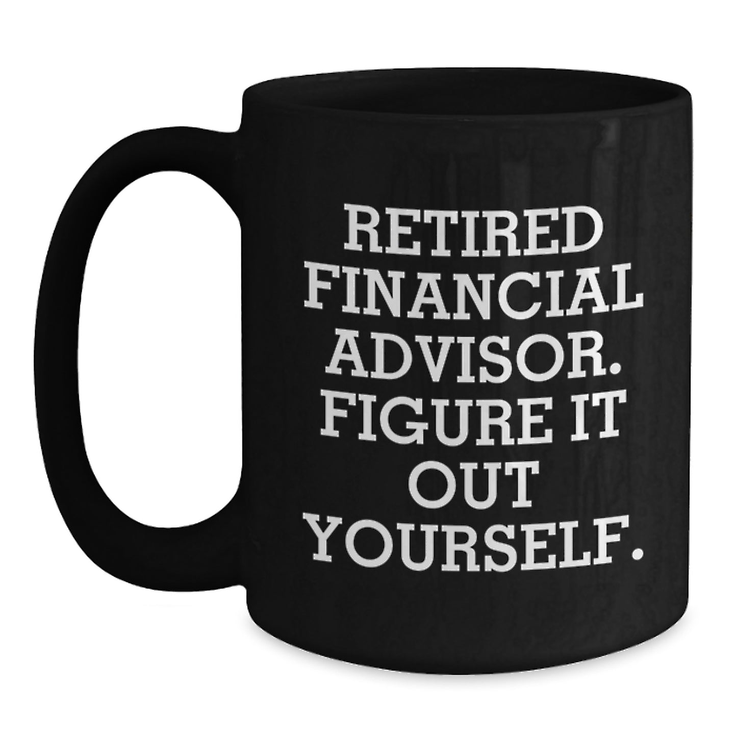 Funny Financial Advisor Black Coffee Mug Gifts from Friends and Family to Graduation Unique Gifts - Main