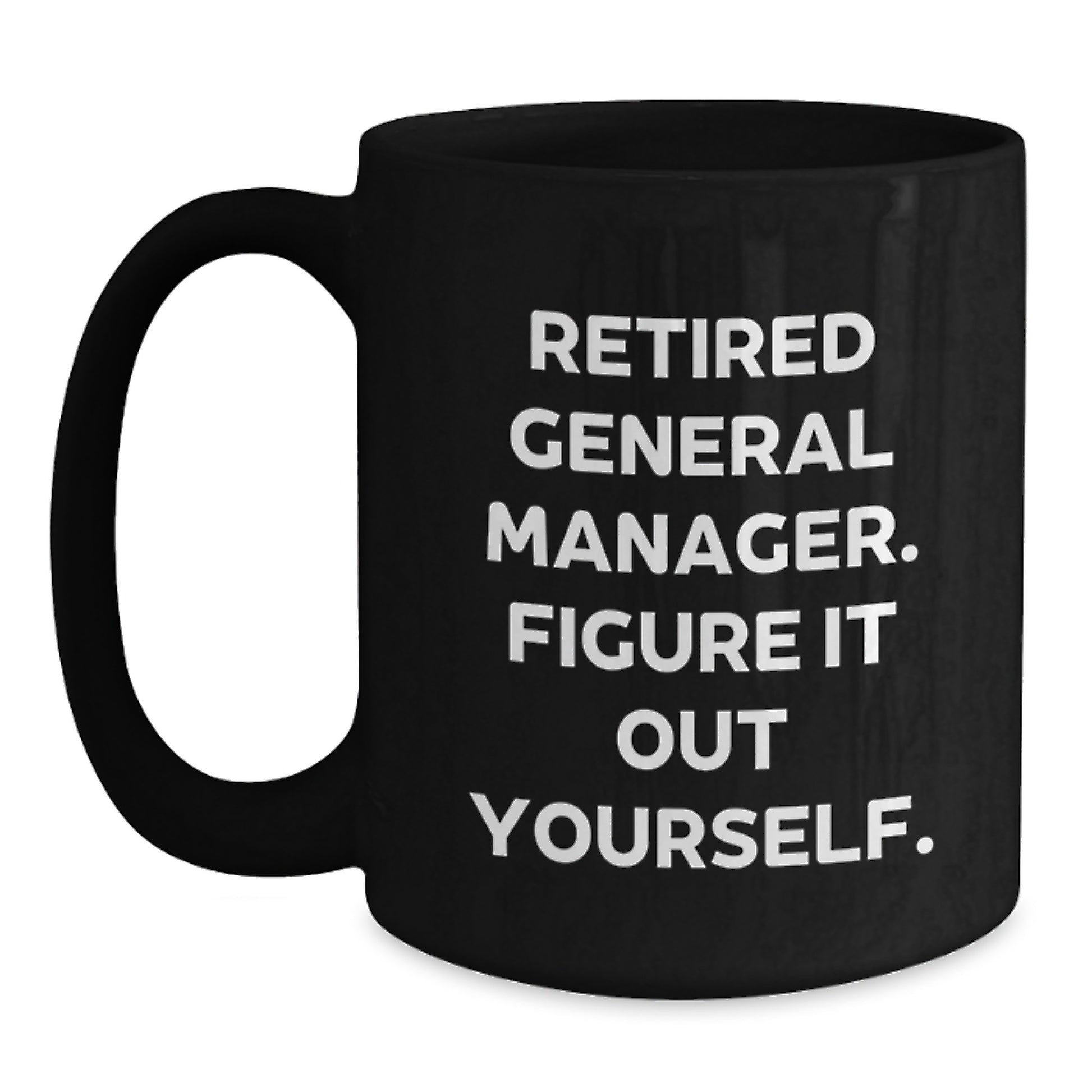 Funny Gifts for General Manager, Unique Black Coffee Mug with Retirement Motivation, Perfect Graduation Presents for Men - Main